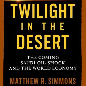 Twilight in the Desert | Saudi Oil Shock Bestseller